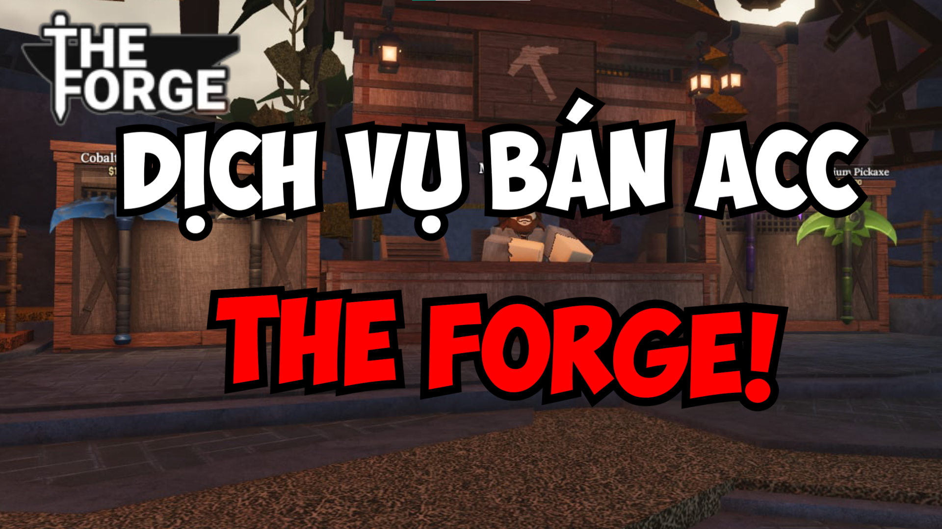 DỊCH VỤ BÁN ACC THE FORGE !